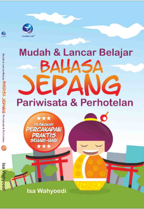 Mudah dan lancar belajar bahasa jepang pariwisata dan perhotelan