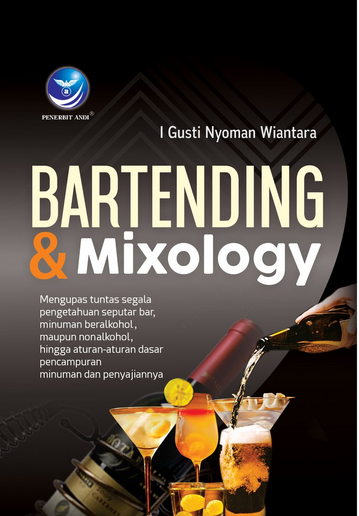 Bartending dan mixology: mengupas tuntas segala pengetahuan seputar bar, minuman beralkohol, maupun nonalkohol, hingga aturan-aturan dasar pencampuran minuman penyajiannya