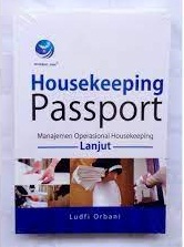 Housekeeping passport: manajemen operasional hosekeeping lanjut