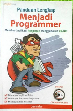 Panduan lengkap menjadi programmer :membuat aplikasi penjualan menggunakan VB.Net