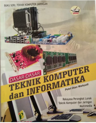 Dasar-dasar teknik komputer dan informatika