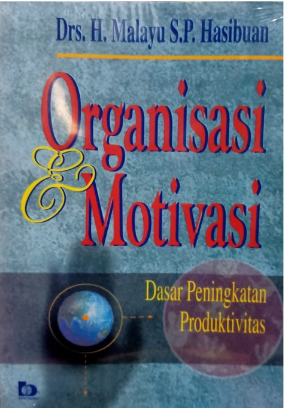 Organisasi dan motivasi : dasar peningkatan produktivitas