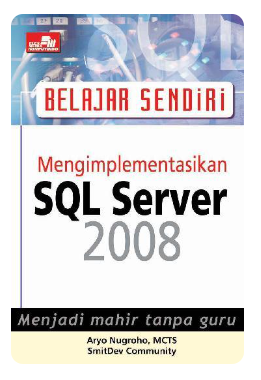 Belajar sendiri : mengimplementasi SQL server 2008