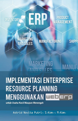 Implementasi enterprise resource planning menggunakan web ERP: untuk usaha kecil maupun menengah