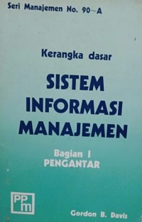 Kerangka Dasar Sistem Informasi Manajemen Bagian I: Pengantar