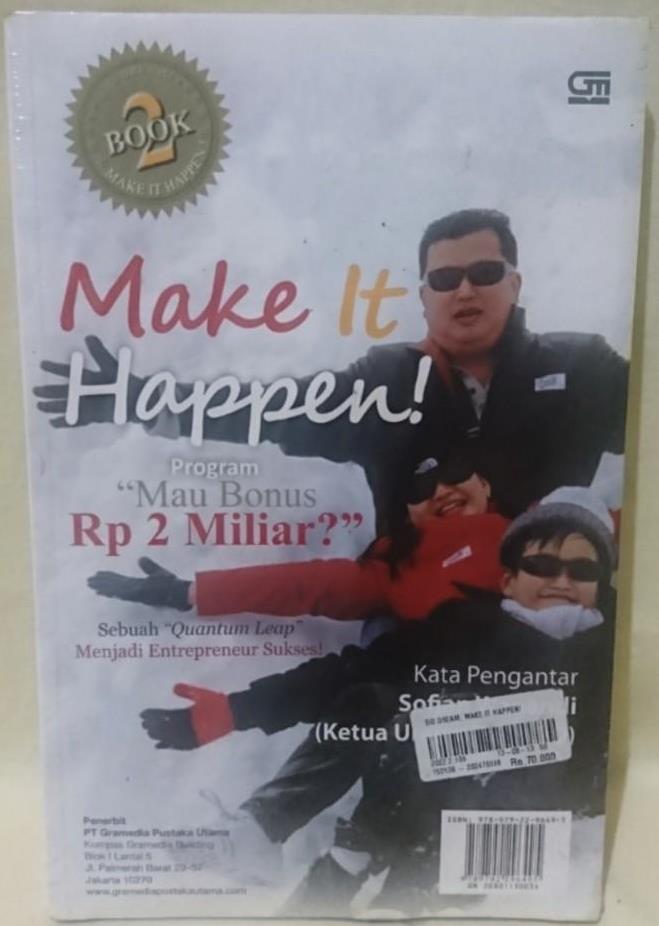 Make it happen : program mau bonus 2 miliar, sebuah quantum leap menjadi entrepreneur sukses