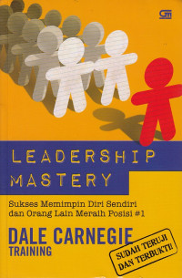 Leadership Mastery: Sukses Memimpin Diri Sendiri dan Orang Lain Meraih Posisi #1