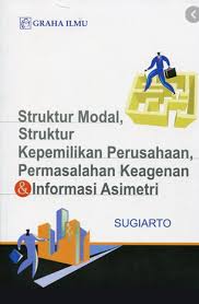 Struktur modal, struktur kepemilikan perusahaan, permasalahan keagenan dan informasi asimetri