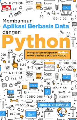 Membangun aplikasi berbasis data dengan python : mengupas pemrograman phyton untuk database SQL dan NoSQL