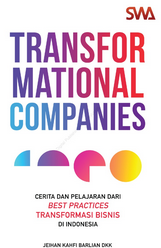 Transformational companies: cerita dan pelajaran dari best practices transformasi bisnis di Indonesia