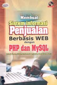 Membuat sistem informasi penjualan berbasis web dengan php dan mysql