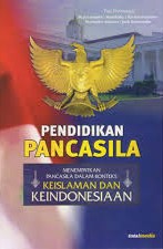 Pendidikan Pancasila : menempatkan pancasila dalam konteks keislaman dan keindonesiaan