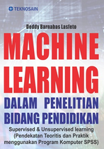 Machine learning dalalm penelitian bidang pendidikan: supervised & unsupervised learning (pendekatan teoritis dan praktik menggunakan program komputer SPSS)