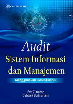 Audit sistem informasi dan manajemen: menggunakan cobit 4 dan 5