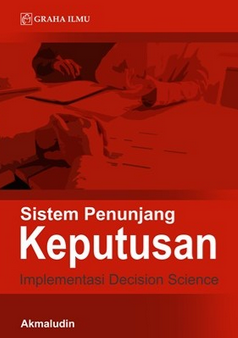 Sistem penunjang keputusan: implementasi decision science