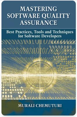 Mastering software quality assurance : Best practies, tools and techniques for sofware developers