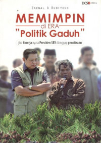 Memimpin di Era Politik Gaduh - Jika Kinerja nyata Presiden SBY dianggap Pencitraan