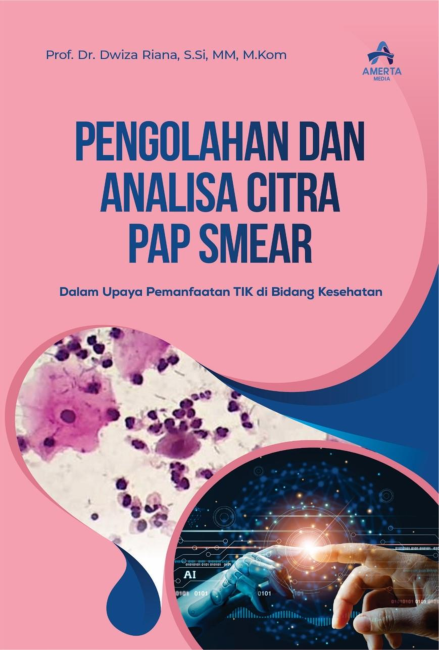 Pengolahan dan analisa citra pap smear : dalam upaya pemanfaatan TIK di bisang kesehatan