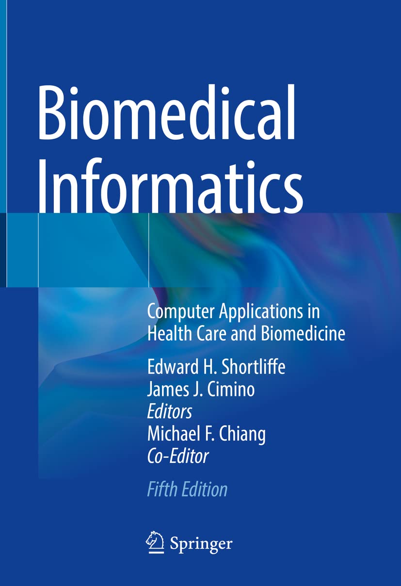 Biomedical Informatics Computer Applications in Health Care and Biomedicine