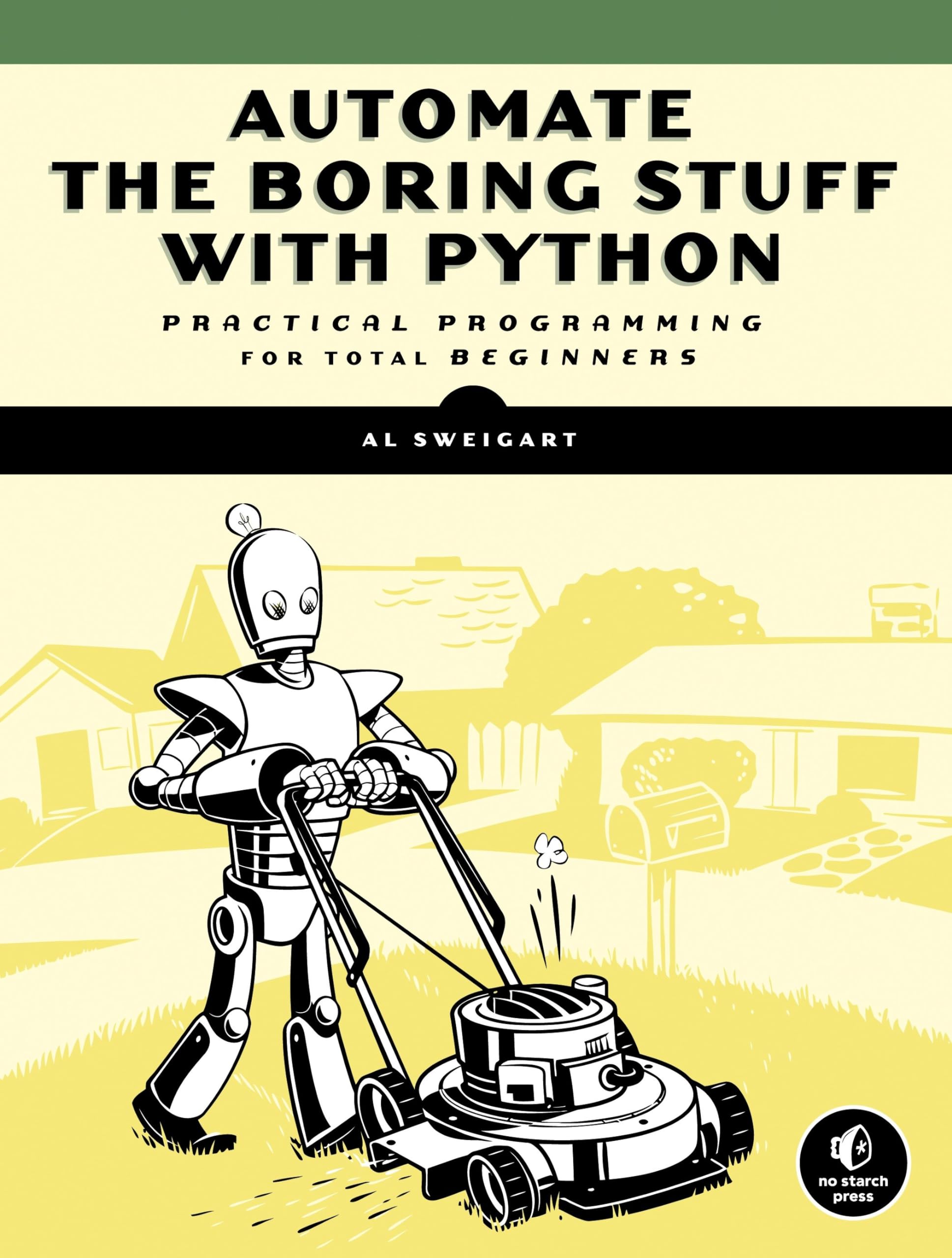 Automate the boring Stuff with python: practical programming for total beginners