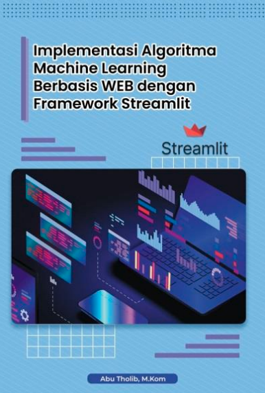 Implementasi Algoritma Machine Learning Berbasis WEB dengan Framework Streamlit
