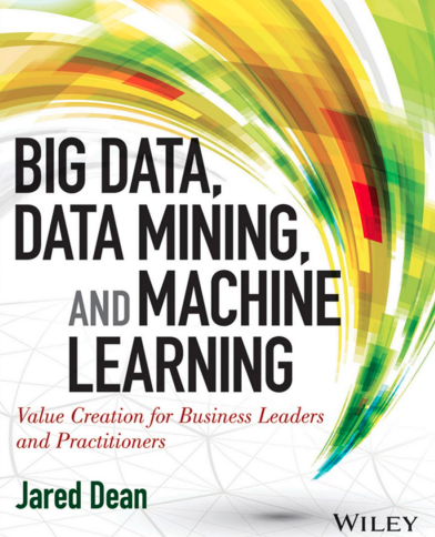 Big Data, Data Mining, and Machine Learning: Value Creation for Business Leaders and Practitioners