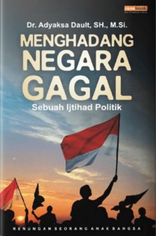 Menghadang Negara Gagal: Sebuah Ijtihad Politik