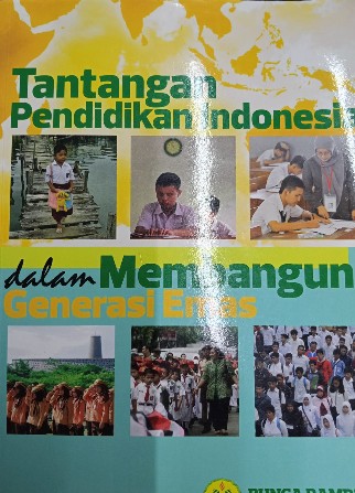 Tantangan pendidikan indonesia dalam membangun generasi emas