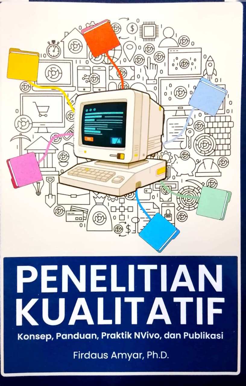 Penelitian Kualitatif: Konsep, Panduan, Praktik NVivo, dan Publikasi