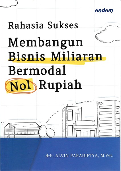 Rahasia Sukses Membangun Bisnis Miliaran Bermodal Nol Rupiah
